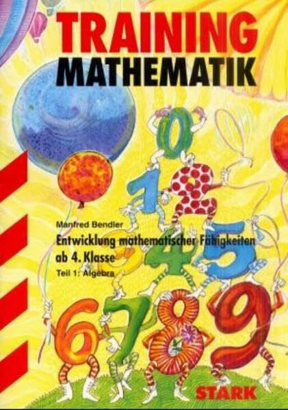 Bendler, Manfred STARK Training Mathematik - Entwicklung mathematischer Fähigkeiten ab 4. Klasse, Teil 1: Algebra (Grundschule Training)