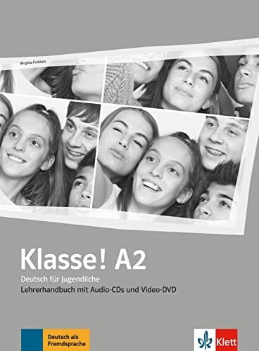 Fröhlich, Birgitta Klasse! A2: Deutsch für Jugendliche. Lehrerhandbuch mit 4 Audio-CDs und Video-DVD (Klasse!: Deutsch für Jugendliche)
