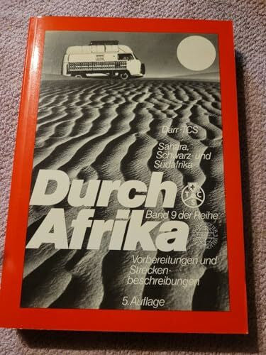 Köthe, Friedrich Durch Afrika: Afrika-Führer Band 2. Sahara, Schwarz- und Südafrika. Vorbereitungen, 220000 km Streckenbeschreibungen (Reise Know How)