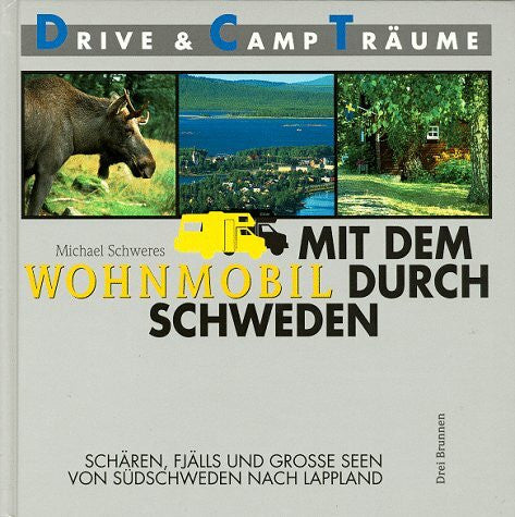 Schweres, Michael Mit dem Wohnmobil durch Schweden: Schären, Fjälls und große Seen - Von Südschweden nach Lappland (Drive- & Camp-Träume)