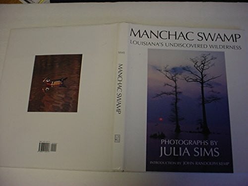 Sims, Julia Manchac Swamp: Louisiana's Undiscovered Wilderness