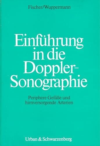Einführung in die Doppler- Sonographie. Periphere Gefäße und hirnversorgende Arterien