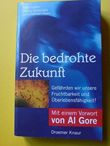 Al Gore Die bedrohte Zukunft: Umweltgifte machen unfruchtbar