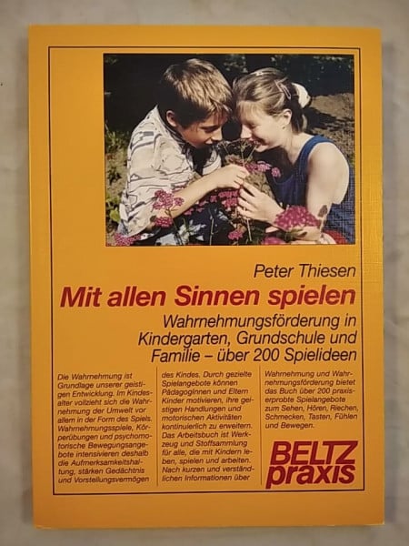 Thiesen, Florian Mit allen Sinnen spielen: Wahrnehmungsförderung in Kindergarten, Grundschule und Familie - über 200 Spielideen (Beltz Praxis)