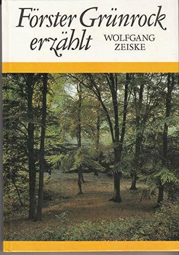 Zeiske, Wolgang Förster Grünrock erzählt