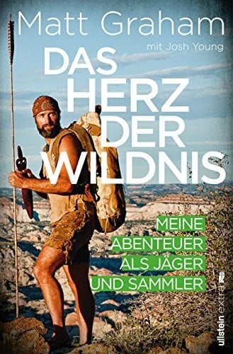 Pallandt, Nina Das Herz der Wildnis: Meine Abenteuer als Jäger und Sammler