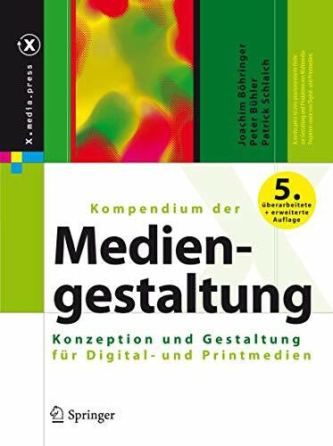 Schlaich, Patrick Kompendium der Mediengestaltung: Konzeption und Gestaltung für Digital- und Printmedien (X.media.press)