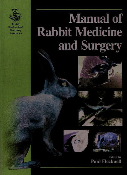 Flecknell, P. BSAVA's Manual of Rabbit Medicine and Surgery (BSAVA British Small Animal Veterinary Association)