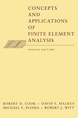 Witt, Robert J. Concepts and Applications of Finite Element Analysis