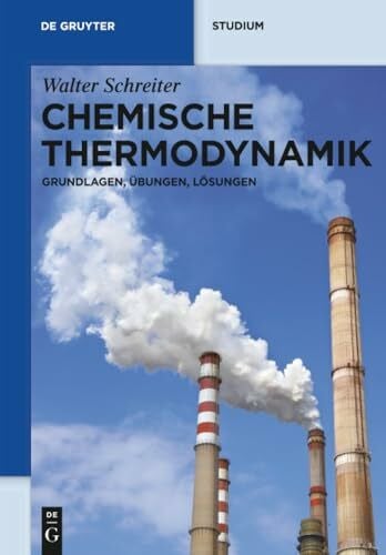 Schreiter, Walter Chemische Thermodynamik: Grundlagen, Übungen, Lösungen (De Gruyter Studium)
