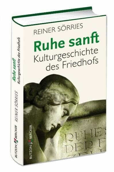 Sörries, Reiner Ruhe sanft: Kulturgeschichte des Friedhofs