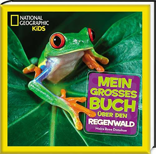 Donohue, Moira Rose Mein großes Buch über den Regenwald: National Geographic Kids