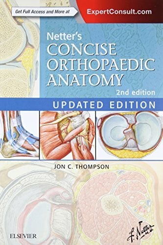 Thompson MD, Jon C. Netter's Concise Orthopaedic Anatomy, Updated Edition (Netter Basic Science)
