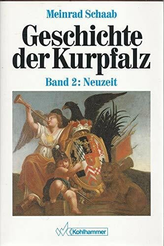 Schaab, Meinrad Geschichte der Kurpfalz, Bd.2, Neuzeit: Band II; Neuzeit