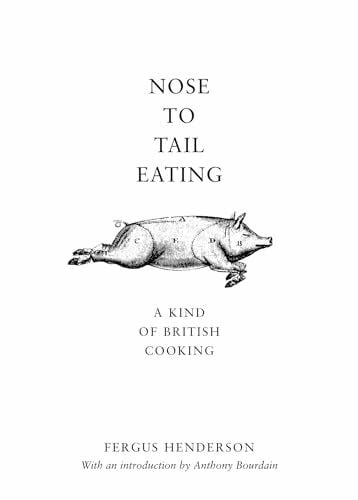 Henderson, Fergus Nose to Tail Eating: A Kind of British Cooking
