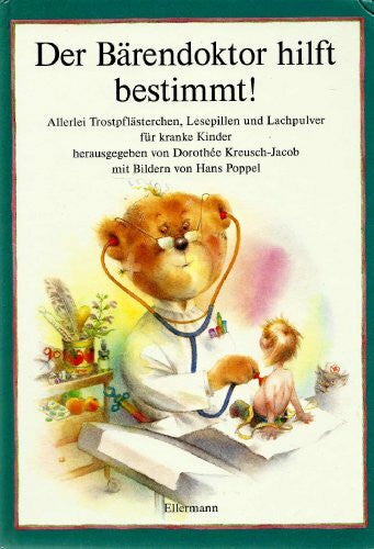 Hans Poppel Der Bärendoktor hilft bestimmt!: Allerlei Trostpflästerchen, Lesepillen und Lachpulver für Kinder