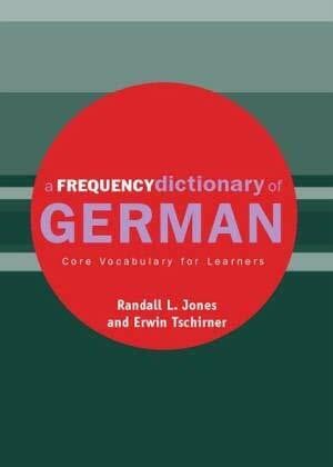 Tschirner, Erwin A Frequency Dictionary of German: Core Vocabulary for Learners. 4,000 most commonly used words (Routledge Frequency Dictionaries)