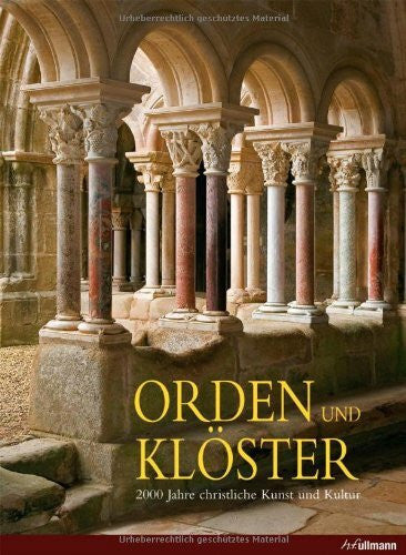 Toman, Rolf Orden & Klöster: 2000 Jahre christliche Kunst und Kultur
