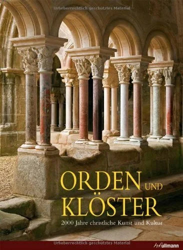 Toman, Rolf Orden & Klöster: 2000 Jahre christliche Kunst und Kultur