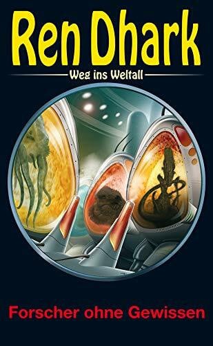 Black, Ben B. Ren Dhark – Weg ins Weltall 57: Forscher ohne Gewissen
