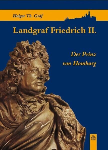 Gräf, Holger T Landgraf Friedrich II.: Der Prinz von Homburg (Tempus Biografie)