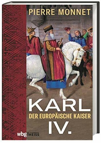 Lamerz-Beckschäfer, Birgit Karl IV.: Der europäische Kaiser
