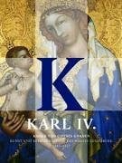 Hörsch, Markus Karl IV. Kaiser von Gottes Gnaden: Kunst und Repräsentation des Hauses Luxemburg 1347-1437. Katalog zur Ausstellung auf der Prager Burg vom 16. Februar bis 21. Mai 2006