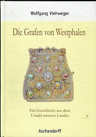Viehweger, Wolfgang Die Grafen von Westphalen: Ein Geschlecht aus dem Uradel unseres Landes