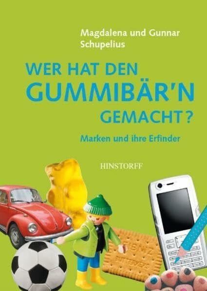Schupelius, Gunnar Wer hat den Gummibär'n gemacht?: Marken und ihre Erfinder