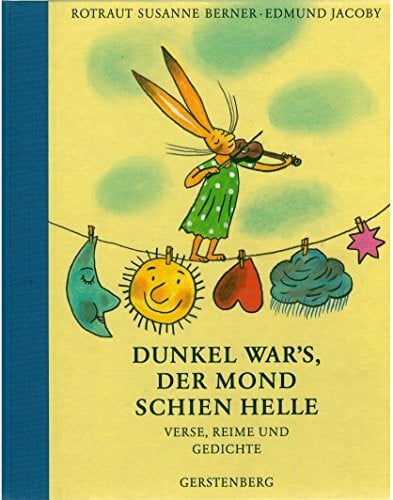 Jacoby Edmund [Hrsg.] und Rotraut Susanne Berner Dunkel war's, der Mond schien helle: Verse, Reime und Gedichte