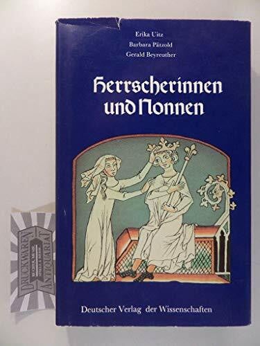 Barbara Pätzold Herrscherinnen und Nonnen: Frauengestalten von der Ottonenzeit bis zu den Staufern