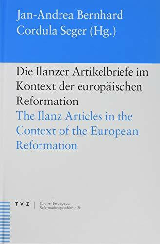 Jan-Andrea Bernhard Die Ilanzer Artikelbriefe im Kontext der europäischen Reformation: The Ilanz Articles in the Context of the European Reformation (Zürcher Beiträge zur Reformationsgeschichte)