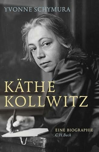 Schymura, Yvonne Käthe Kollwitz: Die Liebe, der Krieg und die Kunst. Eine Biographie