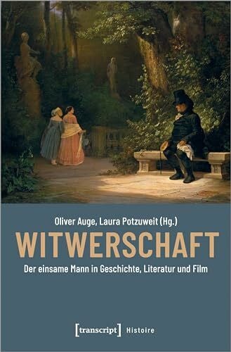 Oliver Auge Witwerschaft: Der einsame Mann in Geschichte, Literatur und Film (Histoire)