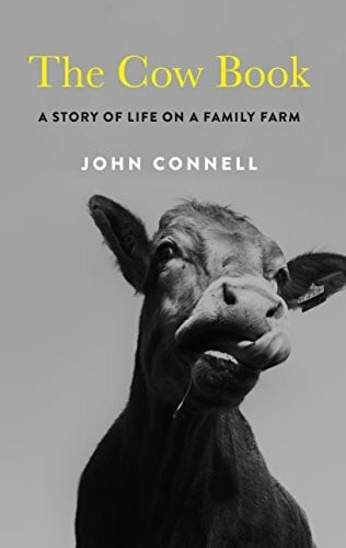 Connell, John The Cow Book: The Story of a Calving Season