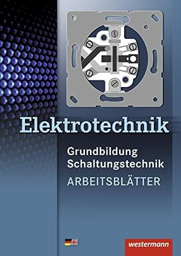 Hübscher, Heinrich Elektrotechnik: Grundbildung, Schaltungstechnik Arbeitsblätter