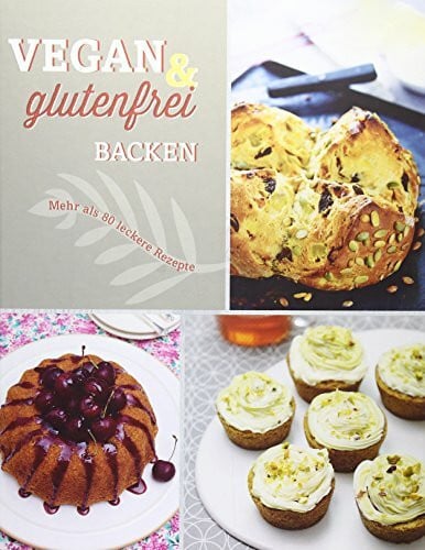 de Boo, Jasmijn Vegan und glutenfrei backen: Mehr als 80 tolle süße und herzhafte Rezepte: Mehr als 80 leckere Rezepte