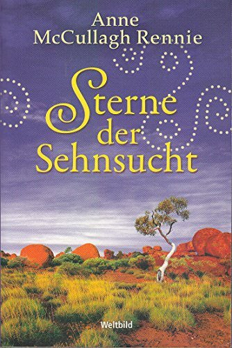 McCullagh-Rennie, Anne Sterne der Sehnsucht - Anne McCullagh Rennie - Aus dem Australischen von Karin Dufner