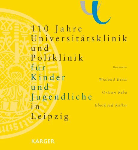Keller, E 110 Jahre Universitätsklinik und Poliklinik für Kinder und Jugendliche in Leipzig