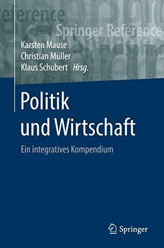 Schubert, Klaus Politik und Wirtschaft: Ein integratives Kompendium (Springer Reference Sozialwissenschaften)
