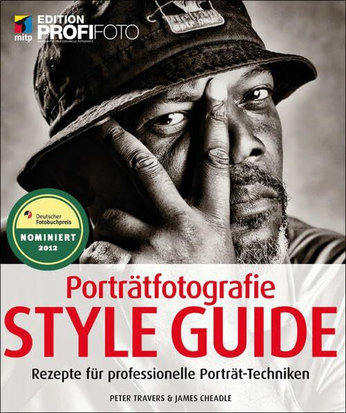 Cheadle, James Porträtfotografie Style Guide: Rezepte für professionelle Porträt-Techniken (mitp Edition ProfiFoto)