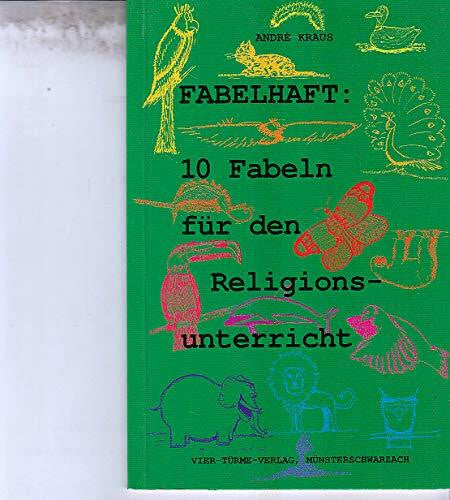 Kraus, André Fabelhaft: 10 Fabeln für den Religionsunterricht