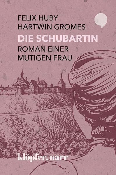 Gromes, Hartwin Die Schubartin: Roman einer mutigen Frau