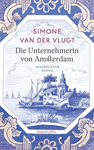 Heller, Barbara Die Unternehmerin von Amsterdam: Historischer Roman