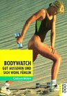 Brown, Carolan Bodywatch: Gut aussehen und sich wohl fühlen