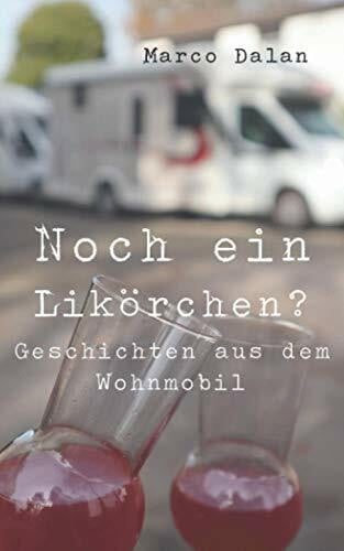 Dalan, Sabrina Noch ein Likörchen?: Geschichten aus dem Wohnmobil