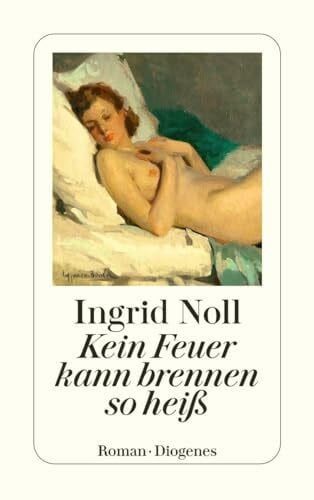 Noll, Ingrid Kein Feuer kann brennen so heiß (detebe)