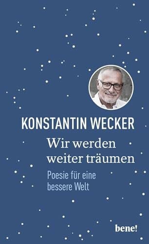 Wecker, Konstantin Wir werden weiter träumen: Poesie für eine bessere Welt | Gedichte von Konstantin Wecker