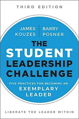 Kouzes, James M. The Student Leadership Challenge: Five Practices for Becoming an Exemplary Leader (J-B Leadership Challenge: Kouzes/Posner)