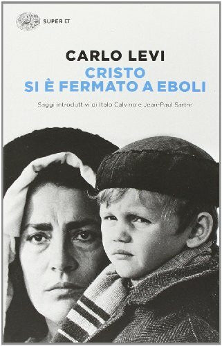 Levi, Carlo Cristo si è fermato a Eboli: Con saggi di Italo Calvino e Jean-Paul Sartre (Super ET)